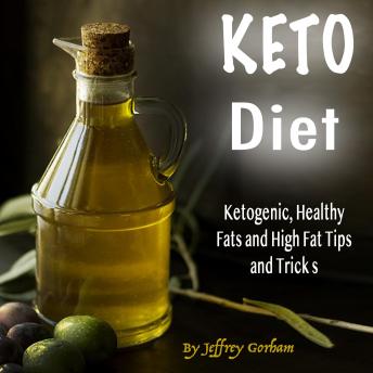 keto diet: ketogenic, healthy fats and high fat tips and tricks