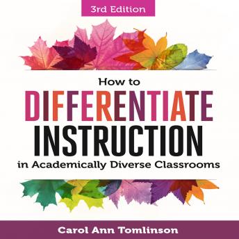 How to Differentiate Instruction in Academically Diverse Classrooms: 3rd Edition