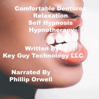 Listen Comfortable Dentures Self Hypnosis Hypnotherapy Meditation By Key Guy Technology Llc Audiobook audiobook