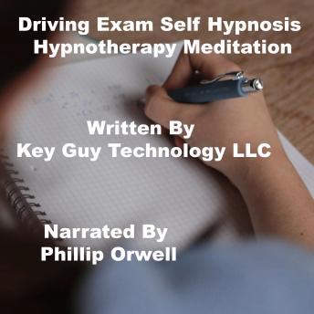 Listen Driving Exam Self Hypnosis Hypnotherapy Meditation By Key Guy Technology Llc Audiobook audiobook