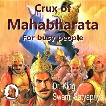 Crux of Mahabharata for busy people: Insightful rendering of the biggest Epic ever known