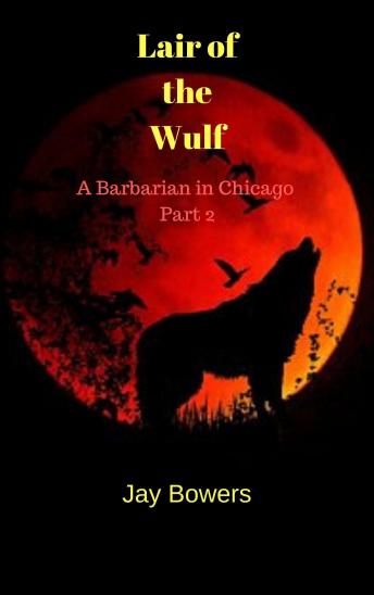 Lair of the Wulf: A Barbarian in Chicago Part 2