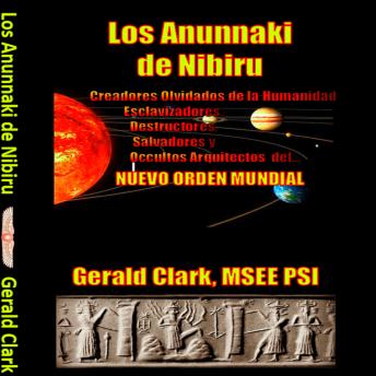 Los Anunnaki de Nibiru, Gerald Clark