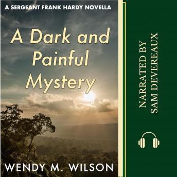 A Dark and Painful Mystery: A Sergeant Frank Hardy Novella