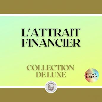 [French] - L'ATTRAIT FINANCIER: COLLECTION DE LUXE (3 LIVRES)