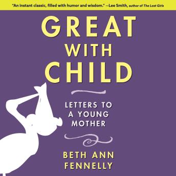 Great With Child: Letters to a Young Mother