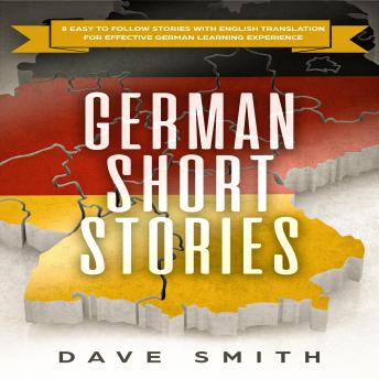 German Short Stories: 8 Easy to Follow Stories with English Translation For Effective German Learning Experience