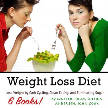 Weight Loss Diet: Lose Weight by Carb Cycling, Clean Eating, and Eliminating Sugar