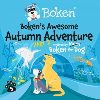 Boken's Awesome Autumn Adventure! Part 2: Boken explores Spain, Audio book by Boken The Dog