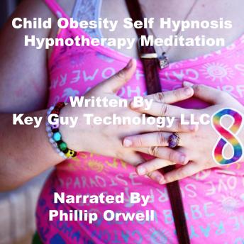 Listen Child Obesity Self Hypnosis Hypnotherapy Meditation By Key Guy Technology Llc Audiobook audiobook
