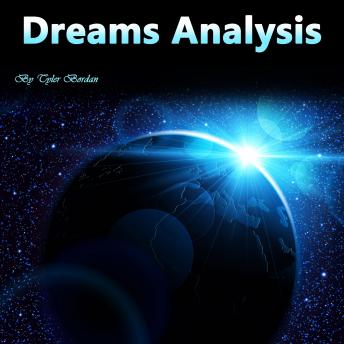Dreams Analysis: The Hidden Meaning of Naked Dreams, Lucid Dreams, Déjà Vus, and Sleep Walking, Tyler Bordan