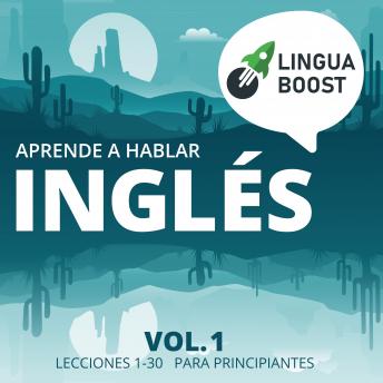 [Spanish] - Aprende a hablar inglés: Vol 1. Lecciones 1-30. Para principiantes.