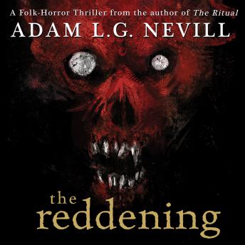 The Reddening: A Gripping Folk-Horror Thriller from the Author of The Ritual.