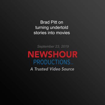 Brad Pitt on turning undertold stories into movies: ‘Every film needs some  champion’