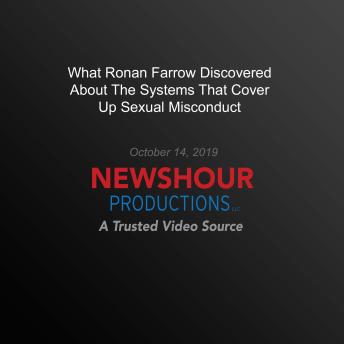 What Ronan Farrow Discovered About The Systems That Cover Up Sexual Misconduct