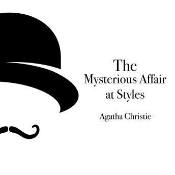 The Mysterious Affair at Styles: Hercule Poirot, Book 1