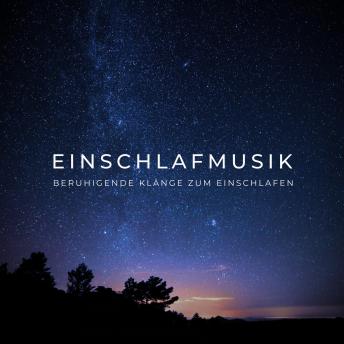 [German] - Einschlafmusik: Beruhigende Klänge zum Einschlafen