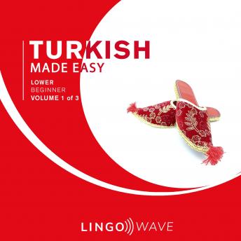 Download Turkish Made Easy - Lower Beginner - Volume 1 of 3 by Lingo Wave