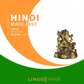 Hindi Made Easy - Lower Beginner - Volume 1 of 3