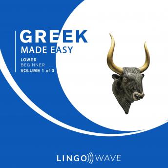Greek Made Easy - Lower Beginner - Volume 1 of 3, Lingo Wave