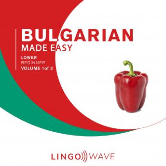 Bulgarian Made Easy - Lower Beginner - Volume 1 of 3