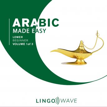 Download Arabic Made Easy - Lower Beginner - Volume 1 of 3 by Lingo Wave