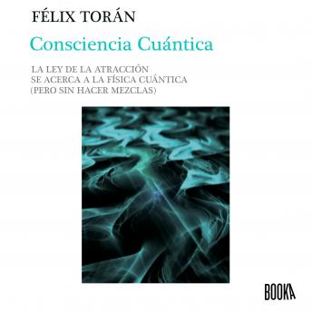 [Spanish] - Consciencia cuántica: La ley de la atracción se acerca a la física cuántica (sin hacer mezclas)