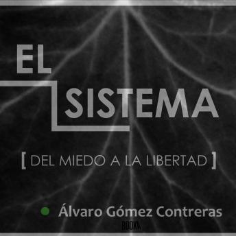[Spanish] - El sistema: del miedo a la libertad