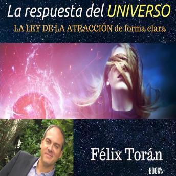 La respuesta del universo: Creando su vida ideal mediante la ley de la atraccion