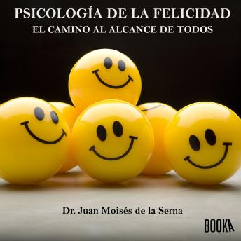 Psicología de la felicidad: Ahora el camino al alcance de todos