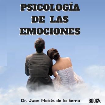 Psicología de las emociones: Cómo Usarlas a Nuestro Favor