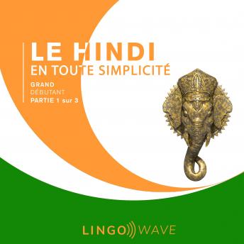 [French] - Le hindi en toute simplicité - Grand débutant - Partie 1 sur 3