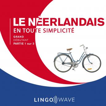 [French] - Le néerlandais en toute simplicité - Grand débutant - Partie 1 sur 3