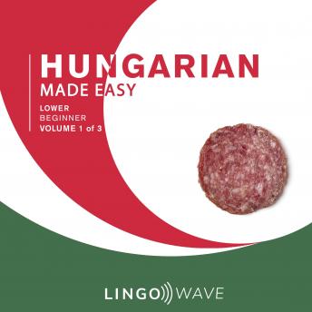 Hungarian Made Easy - Lower beginner - Volume 1 of 3