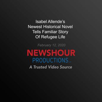 Isabel Allende's Newest Historical Novel Tells Familiar Story Of Refugee  Life PBS NewsHour