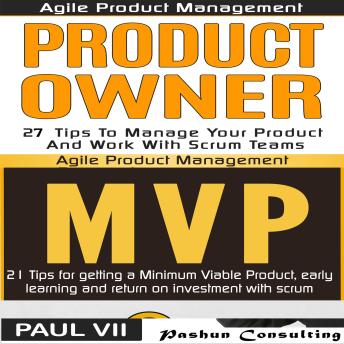 Agile Product Management Box Set: Product Owner 21 Tips & Minimum Viable Product 21 Tips for Getting an MVP with Scrum