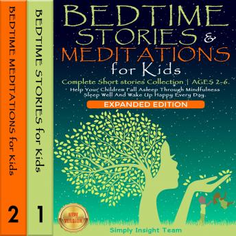 BEDTIME STORIES & MEDITATIONS for Kids. Complete Short Stories Collection | AGES 2-6.: 2-in-1. Help Your Children Fall Asleep Through Mindfulness. Sleep Well and Wake Up Happy Every Day. NEW VERSION