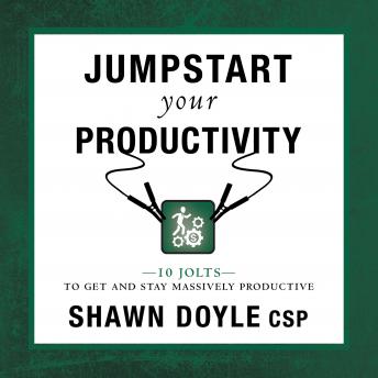 Jumpstart Your Productivity: 10 Jolts To Get And Stay Massively Productive