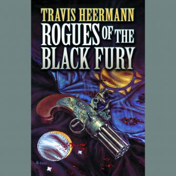 Rogues of the Black Fury, Audio book by Travis Heermann
