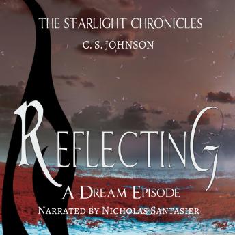 Reflecting: A Dream Episode of the Starlight Chronicles: An Epic Fantasy Adventure Series