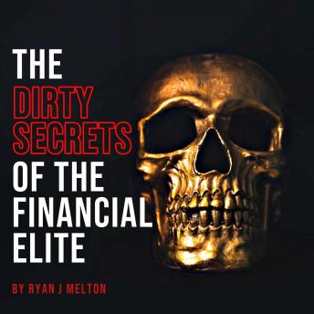 The Dirty Secrets of the Financial Elite