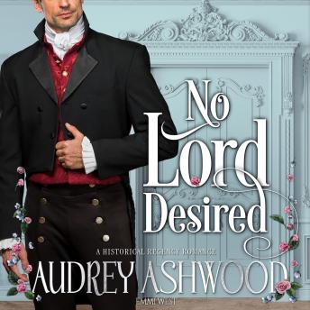 No Lord Desired: A Historical Regency Romance