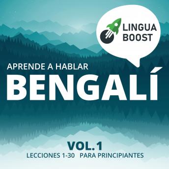 Aprende a hablar bengalí Vol. 1: Lecciones 1-30. Para principiantes.