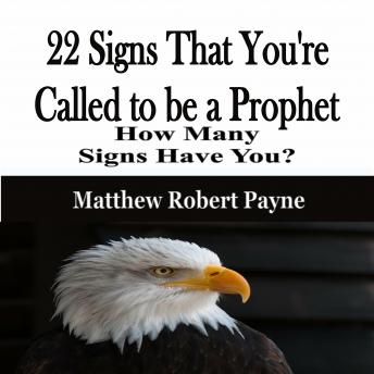 22 Signs That You're Called to be a Prophet: How Many Signs Have You?