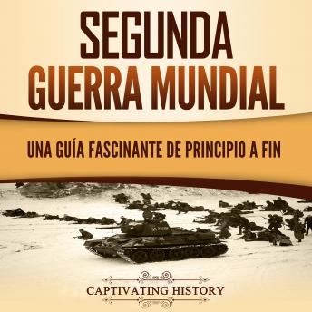 [Spanish] - Segunda Guerra Mundial: Una guía fascinante de principio a fin