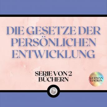 [German] - DIE GESETZE DER PERSÖNLICHEN ENTWICKLUNG (SERIE VON 2 BÜCHERN)