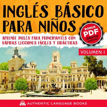 [Spanish] - Inglés Básico Para Niños Volumen I: Aprende Inglés Para Principiantes Con Rápidas Lecciones Fáciles Y Didácticas