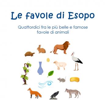 [Italian] - Le favole di Esopo: Quattordici fra le più belle e famose favole di animali