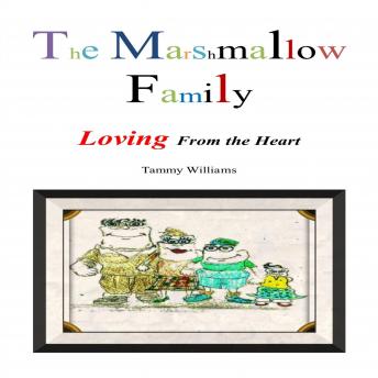 The Marshmallow Family: Loving From the Heart