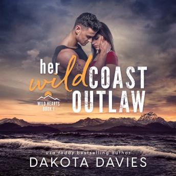 Her Wild Coast Outlaw: A Contemporary Small Town Romance, Dakota Davies